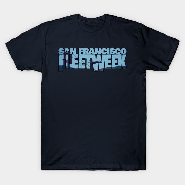 SF Fleet Week T-Shirt by Requesting Flyby